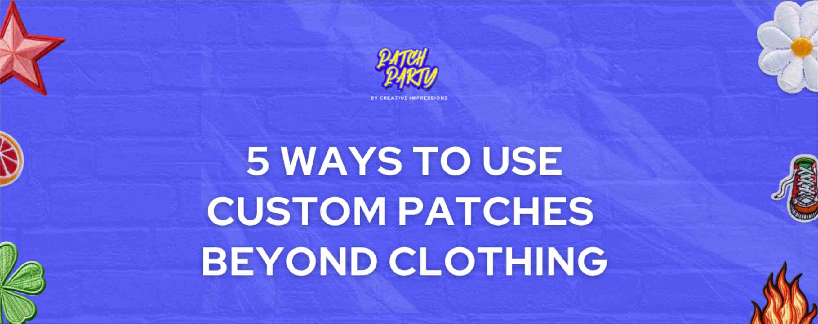 Blog | 5 Ways to Use Custom Patches Beyond Clothing