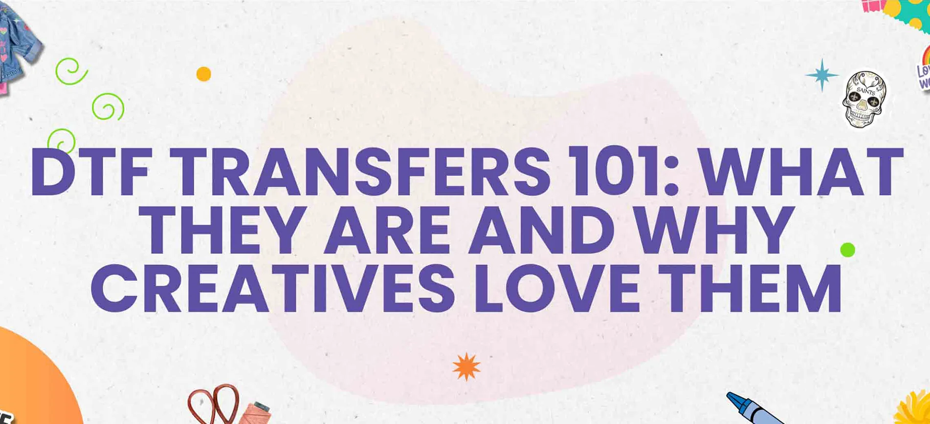 DTF Transfers 101: What They Are and Why Creatives Love Them
