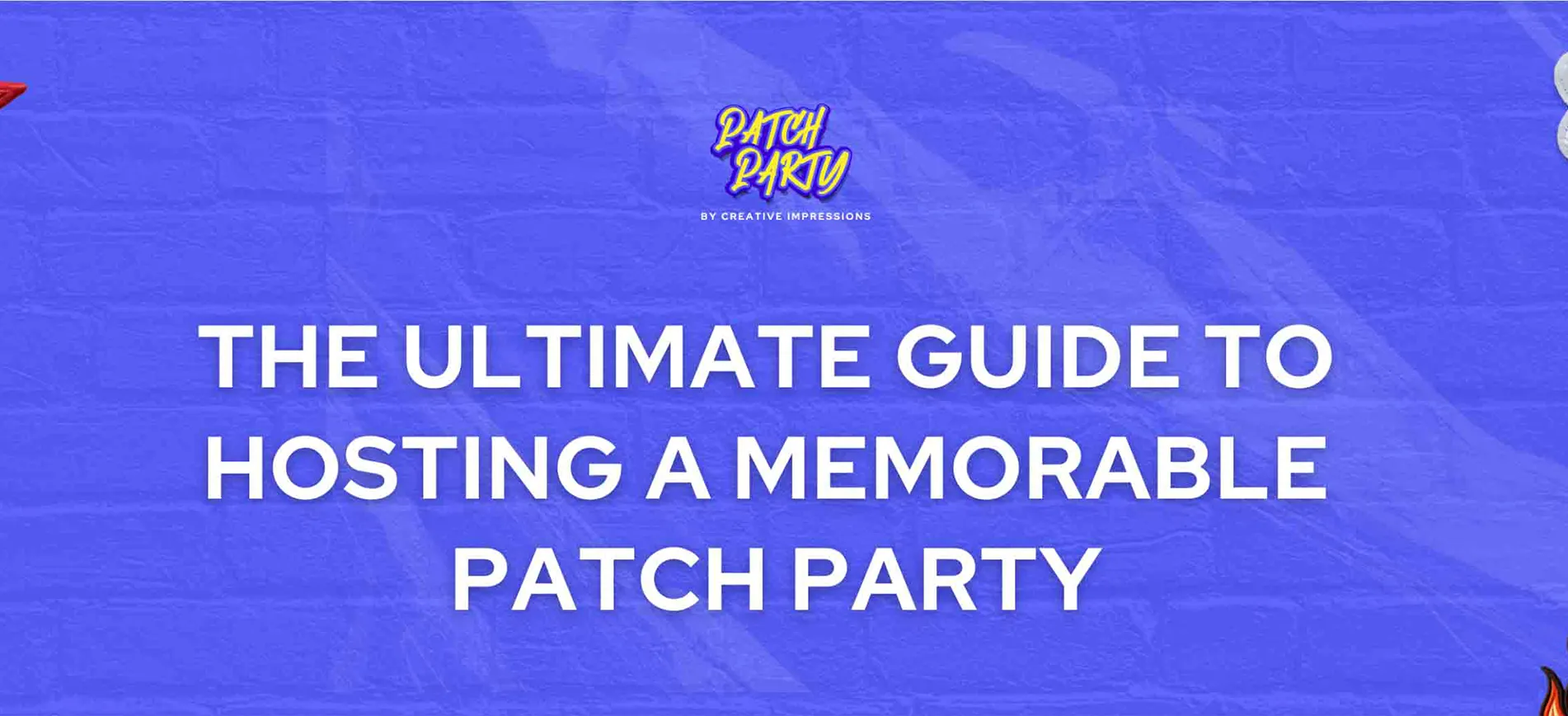 The Ultimate Guide to Hosting a Memorable Patch Party