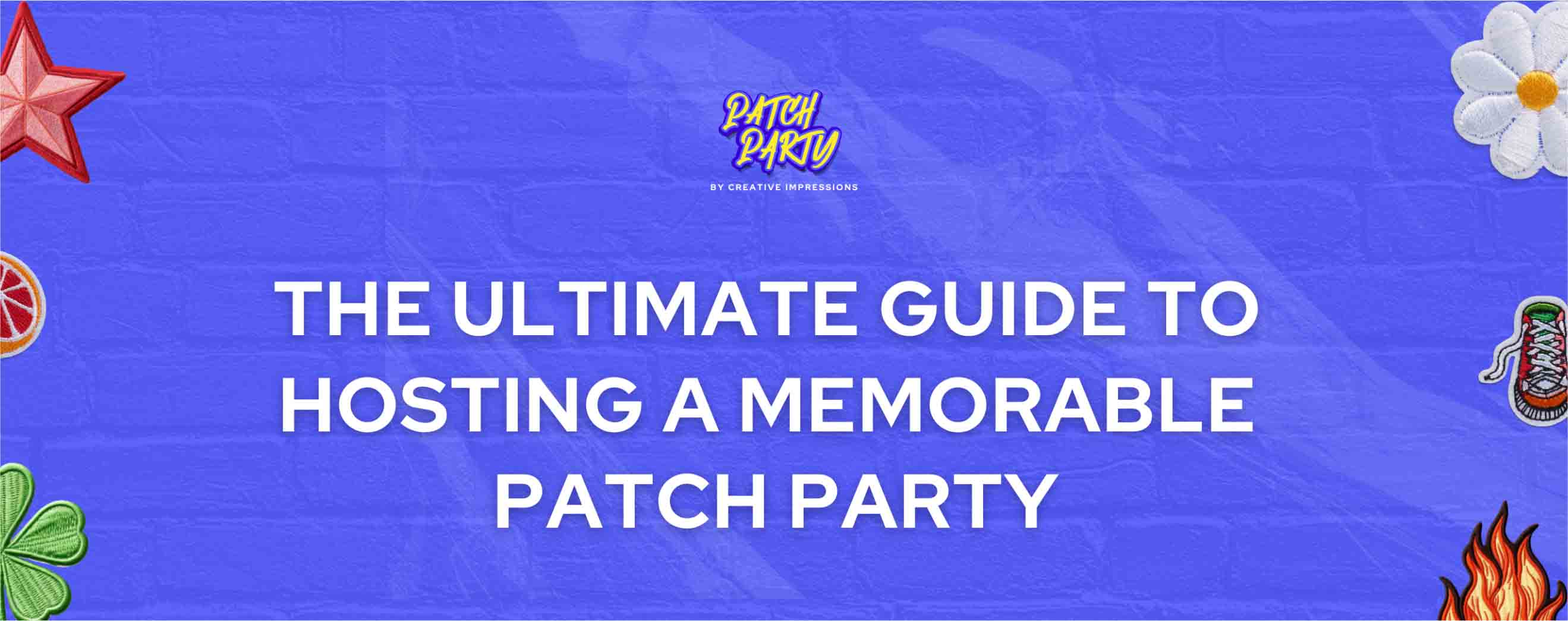Blog | The Ultimate Guide to Hosting a Memorable Patch Party