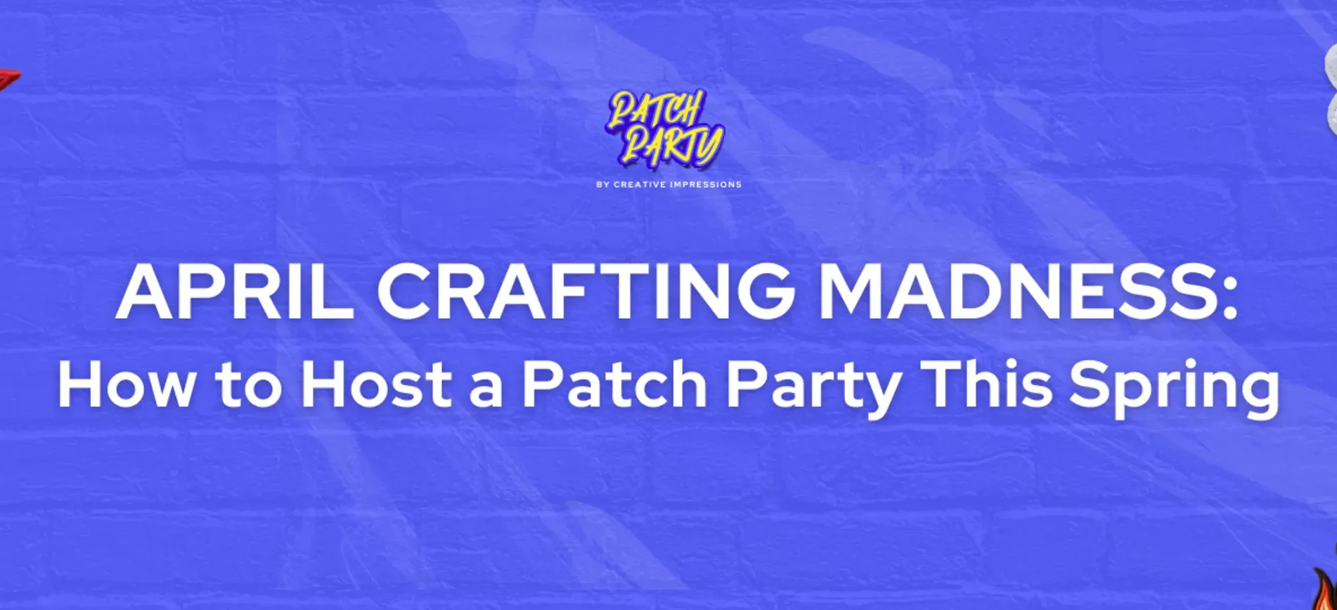 How to Host a Patch Party This Spring